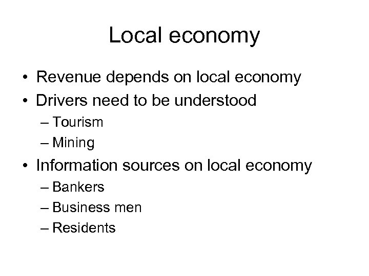 Local economy • Revenue depends on local economy • Drivers need to be understood