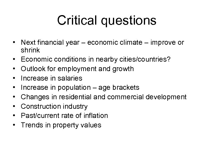 Critical questions • Next financial year – economic climate – improve or shrink •