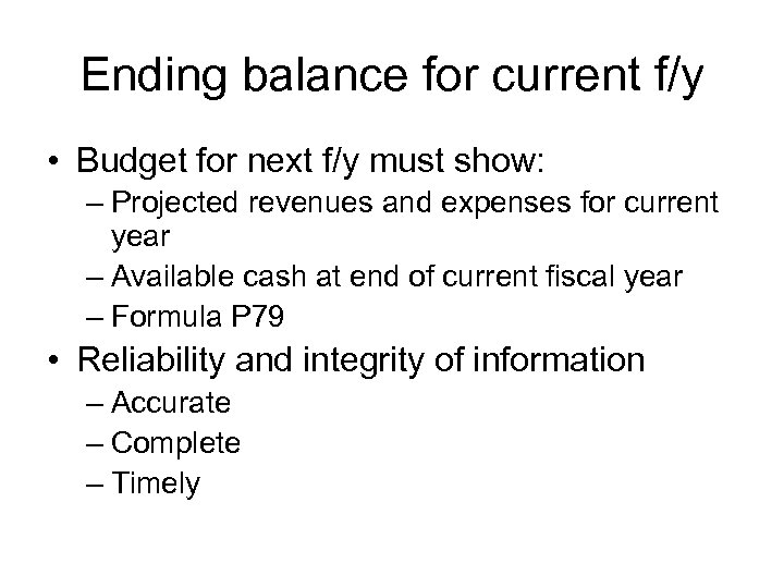 Ending balance for current f/y • Budget for next f/y must show: – Projected