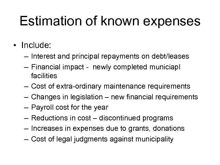 Estimation of known expenses • Include: – Interest and principal repayments on debt/leases –