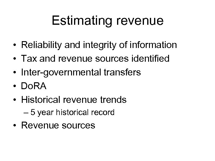 Estimating revenue • • • Reliability and integrity of information Tax and revenue sources