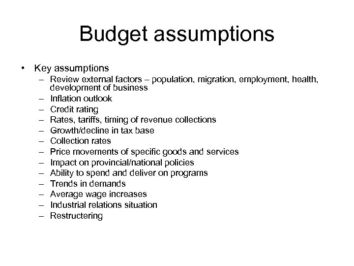 Budget assumptions • Key assumptions – Review external factors – population, migration, employment, health,