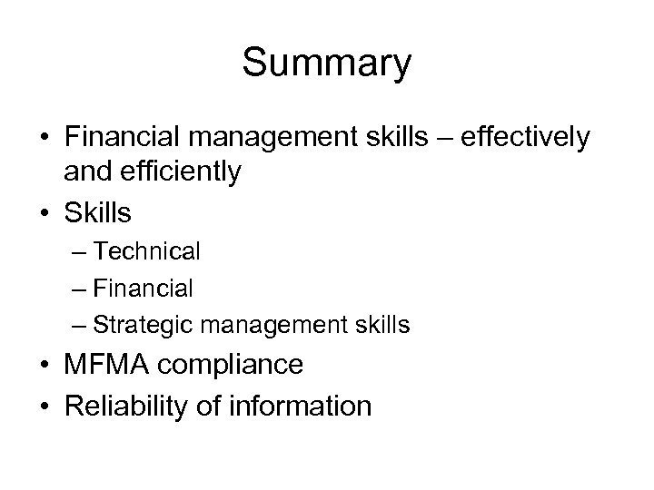 Summary • Financial management skills – effectively and efficiently • Skills – Technical –