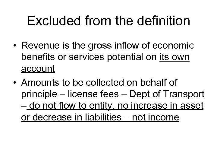 Excluded from the definition • Revenue is the gross inflow of economic benefits or