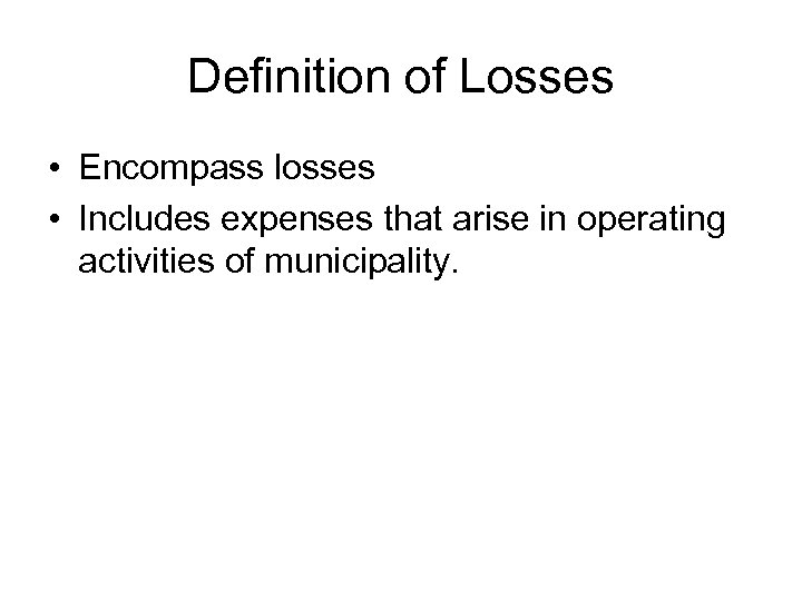 Definition of Losses • Encompass losses • Includes expenses that arise in operating activities