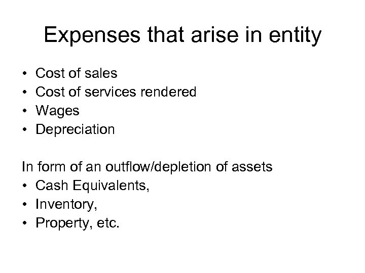 Expenses that arise in entity • • Cost of sales Cost of services rendered