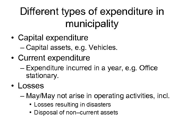 Different types of expenditure in municipality • Capital expenditure – Capital assets, e. g.