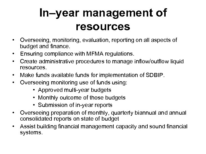 In–year management of resources • Overseeing, monitoring, evaluation, reporting on all aspects of budget