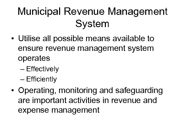 Municipal Revenue Management System • Utilise all possible means available to ensure revenue management