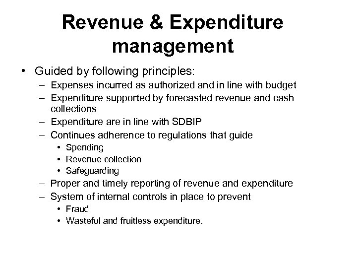 Revenue & Expenditure management • Guided by following principles: – Expenses incurred as authorized