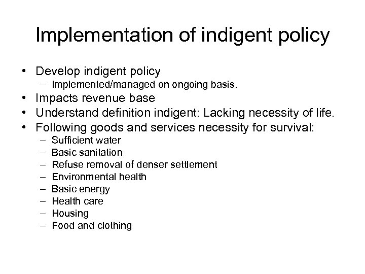 Implementation of indigent policy • Develop indigent policy – Implemented/managed on ongoing basis. •