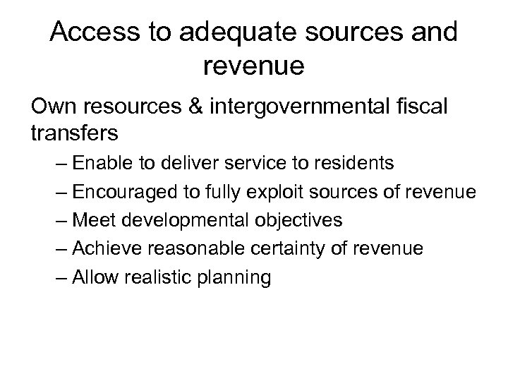 Access to adequate sources and revenue Own resources & intergovernmental fiscal transfers – Enable