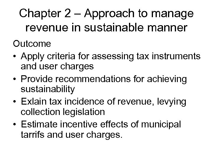 Chapter 2 – Approach to manage revenue in sustainable manner Outcome • Apply criteria