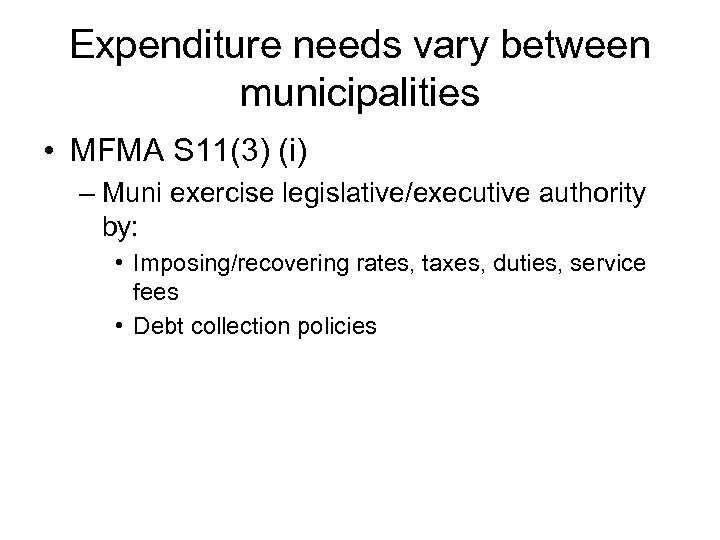 Expenditure needs vary between municipalities • MFMA S 11(3) (i) – Muni exercise legislative/executive