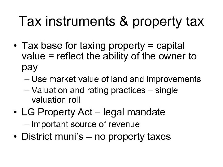 Tax instruments & property tax • Tax base for taxing property = capital value