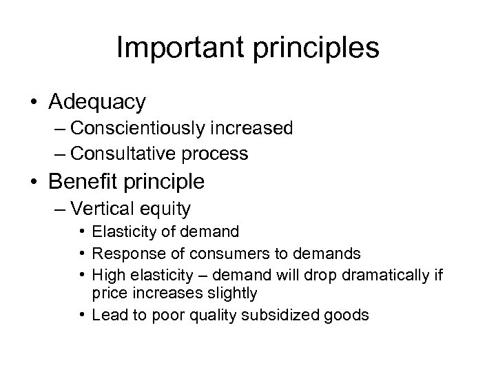 Important principles • Adequacy – Conscientiously increased – Consultative process • Benefit principle –