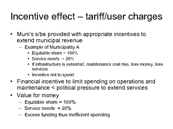 Incentive effect – tariff/user charges • Muni’s s/be provided with appropriate incentives to extend