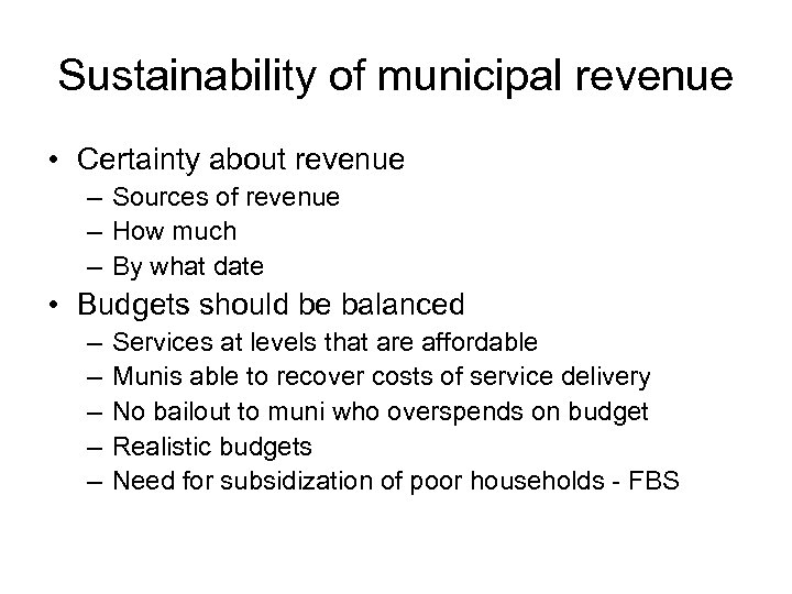 Sustainability of municipal revenue • Certainty about revenue – Sources of revenue – How