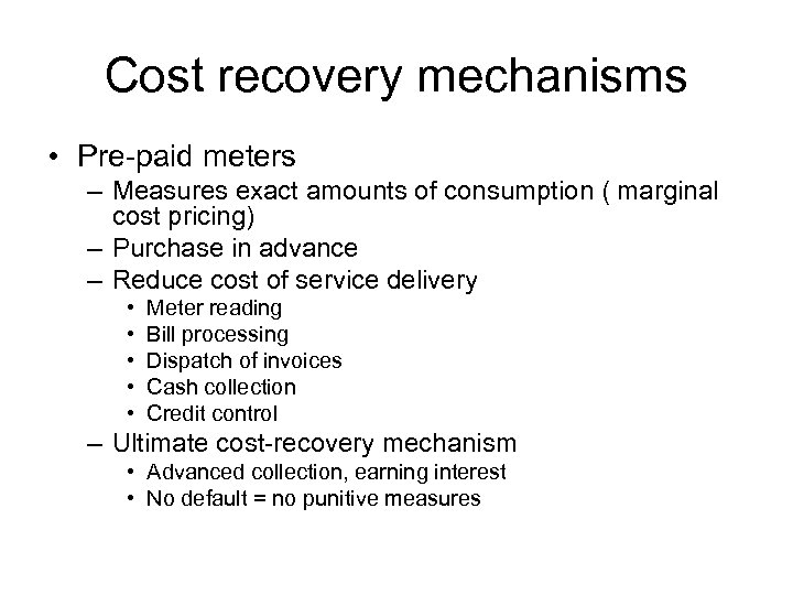 Cost recovery mechanisms • Pre-paid meters – Measures exact amounts of consumption ( marginal