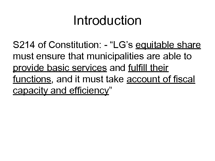 Introduction S 214 of Constitution: - “LG’s equitable share must ensure that municipalities are