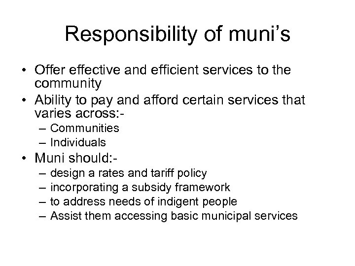 Responsibility of muni’s • Offer effective and efficient services to the community • Ability