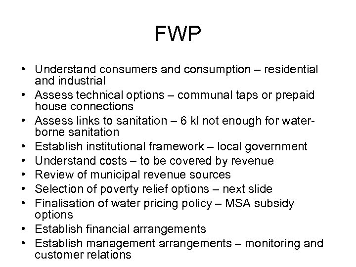 FWP • Understand consumers and consumption – residential and industrial • Assess technical options