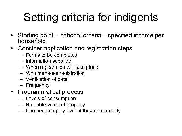 Setting criteria for indigents • Starting point – national criteria – specified income per