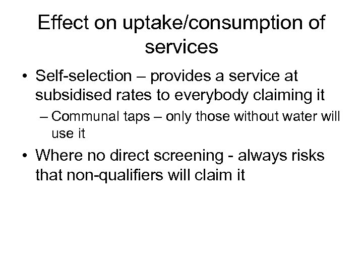 Effect on uptake/consumption of services • Self-selection – provides a service at subsidised rates