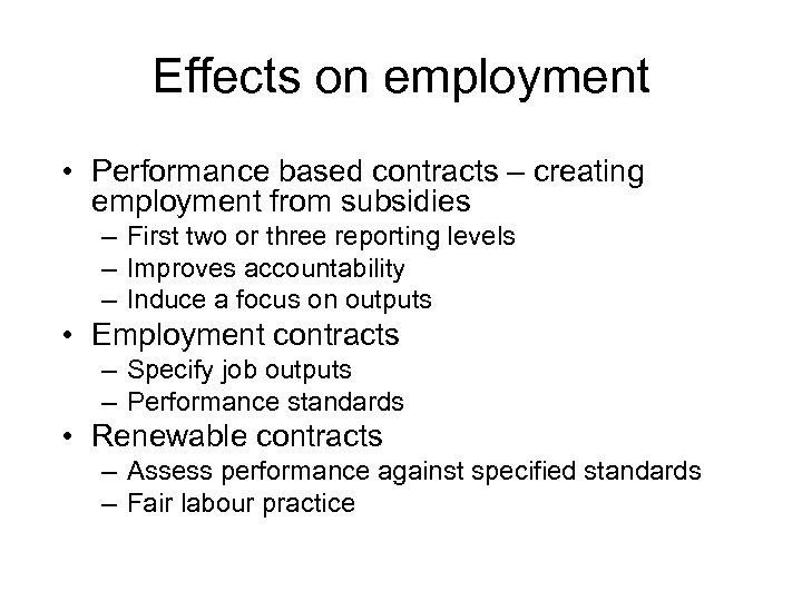 Effects on employment • Performance based contracts – creating employment from subsidies – First