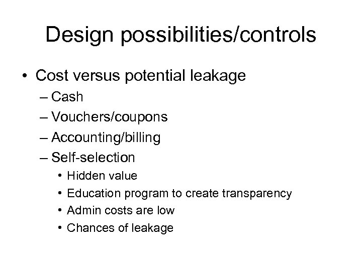 Design possibilities/controls • Cost versus potential leakage – Cash – Vouchers/coupons – Accounting/billing –