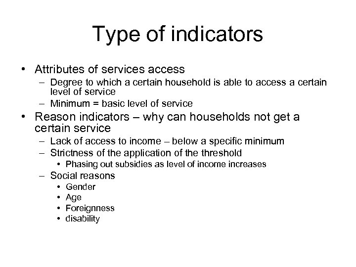 Type of indicators • Attributes of services access – Degree to which a certain