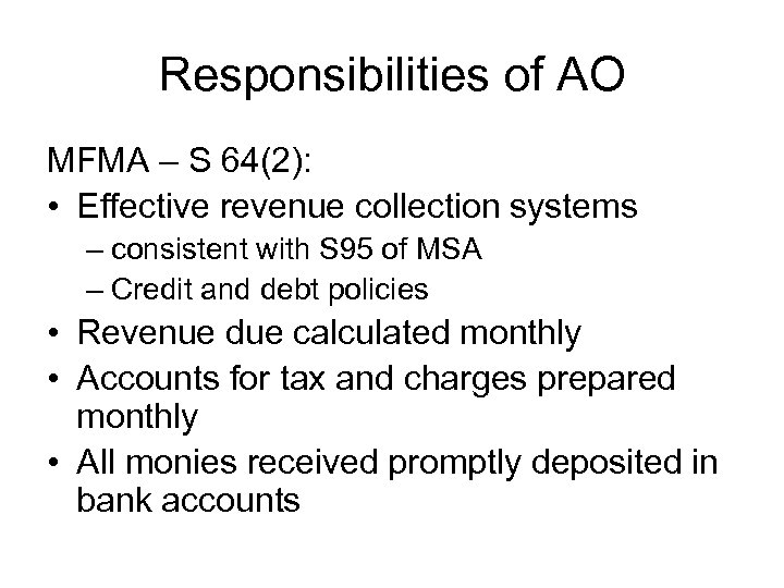 Responsibilities of AO MFMA – S 64(2): • Effective revenue collection systems – consistent