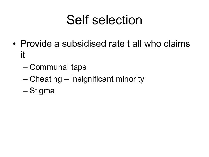 Self selection • Provide a subsidised rate t all who claims it – Communal