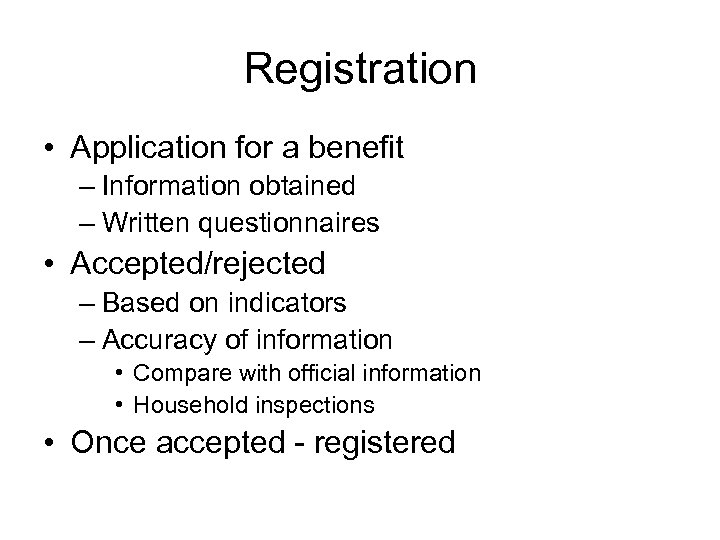 Registration • Application for a benefit – Information obtained – Written questionnaires • Accepted/rejected