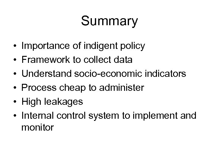 Summary • • • Importance of indigent policy Framework to collect data Understand socio-economic