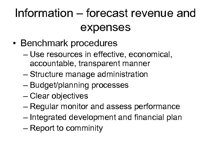 Information – forecast revenue and expenses • Benchmark procedures – Use resources in effective,