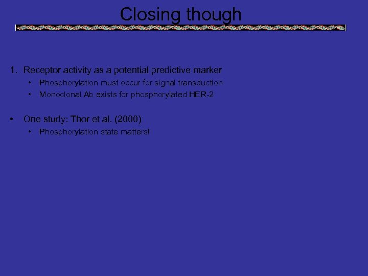 Closing though 1. Receptor activity as a potential predictive marker • • • Phosphorylation