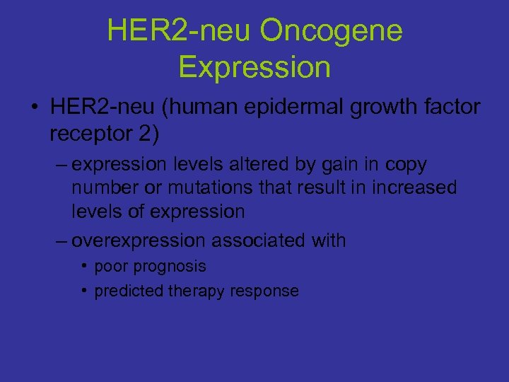HER 2 -neu Oncogene Expression • HER 2 -neu (human epidermal growth factor receptor