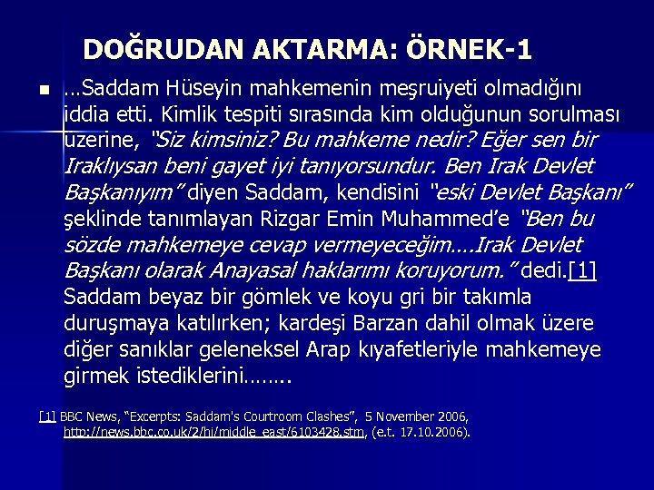 DOĞRUDAN AKTARMA: ÖRNEK-1 n …Saddam Hüseyin mahkemenin meşruiyeti olmadığını iddia etti. Kimlik tespiti sırasında