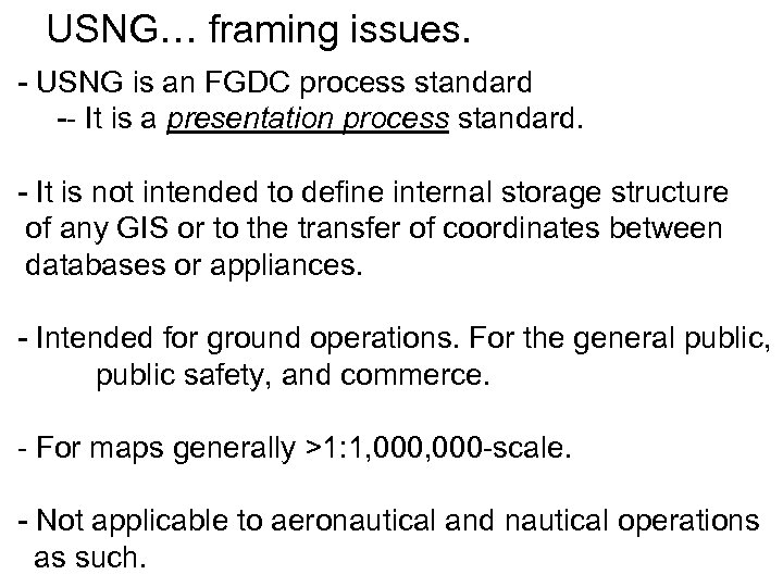 USNG… framing issues. - USNG is an FGDC process standard -- It is a