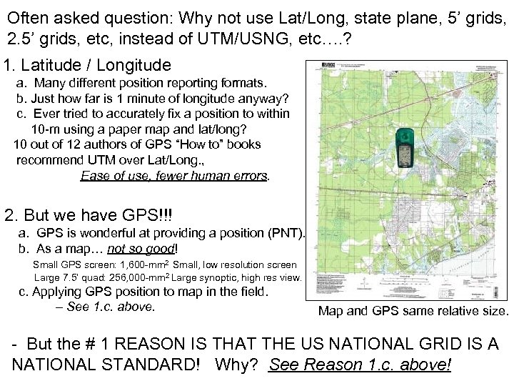 Often asked question: Why not use Lat/Long, state plane, 5’ grids, 2. 5’ grids,