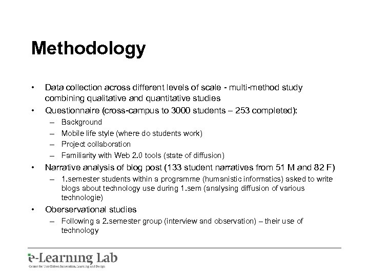 Methodology • • Data collection across different levels of scale - multi-method study combining