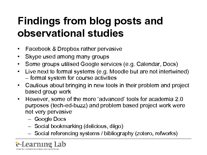 Findings from blog posts and observational studies • • Facebook & Dropbox rather pervasive