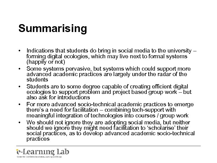 Summarising • • • Indications that students do bring in social media to the