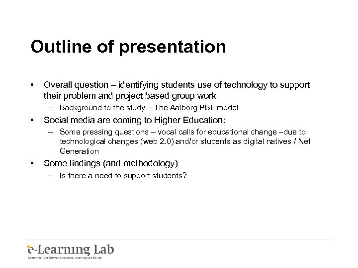 Outline of presentation • Overall question – identifying students use of technology to support