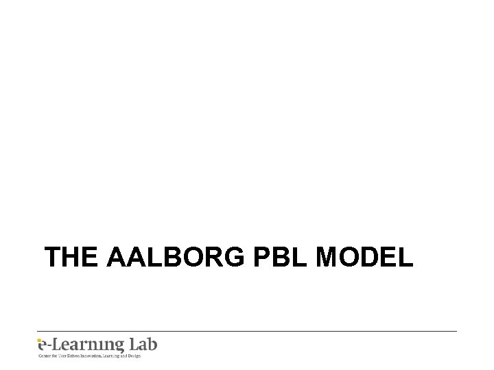 THE AALBORG PBL MODEL 