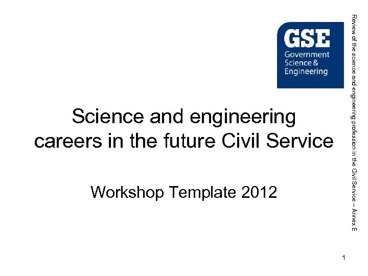 Review of the science and engineering profession in the Civil Service – Annex E