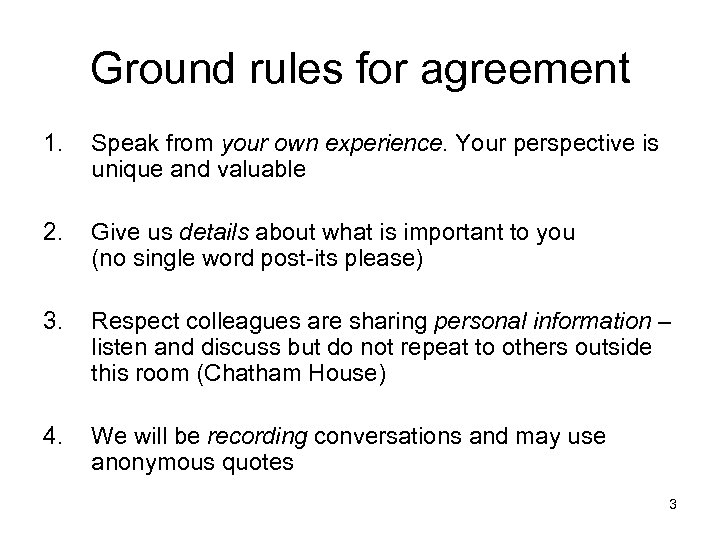 Ground rules for agreement 1. Speak from your own experience. Your perspective is unique