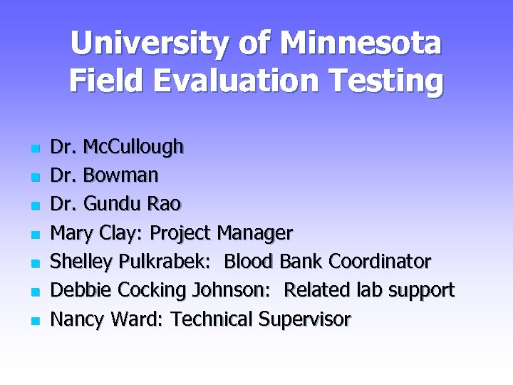 University of Minnesota Field Evaluation Testing n n n n Dr. Mc. Cullough Dr.