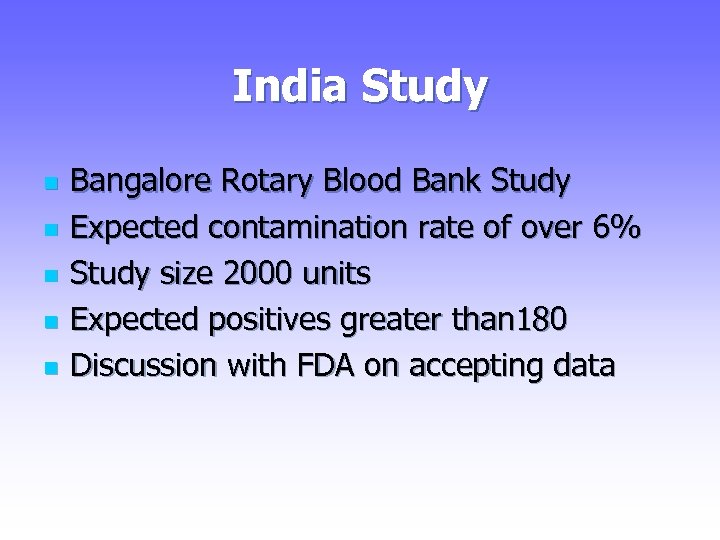 India Study n n n Bangalore Rotary Blood Bank Study Expected contamination rate of